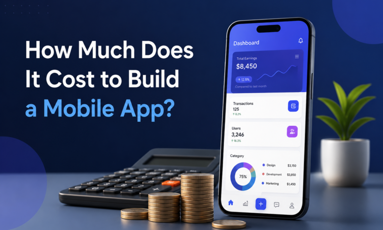 How Much Does It Cost to Build a Mobile App?